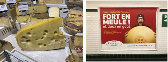 （左／行きつけのチーズ屋さんでは大きなエメンタールの塊を上下半分に切ったものを店頭に並べ、そこから更に小さく切って売ってくれます。たくさんあるチーズ・アイの大きさもXLサイズです。右／メトロ駅で見つけたエメンタール・ド・サヴォアの広告ポスター。このフランス産エメンタールは直径約75㎝とスイスの物より一回り小さいとはいえ、これを見るとその巨大さがよく分かります。）
